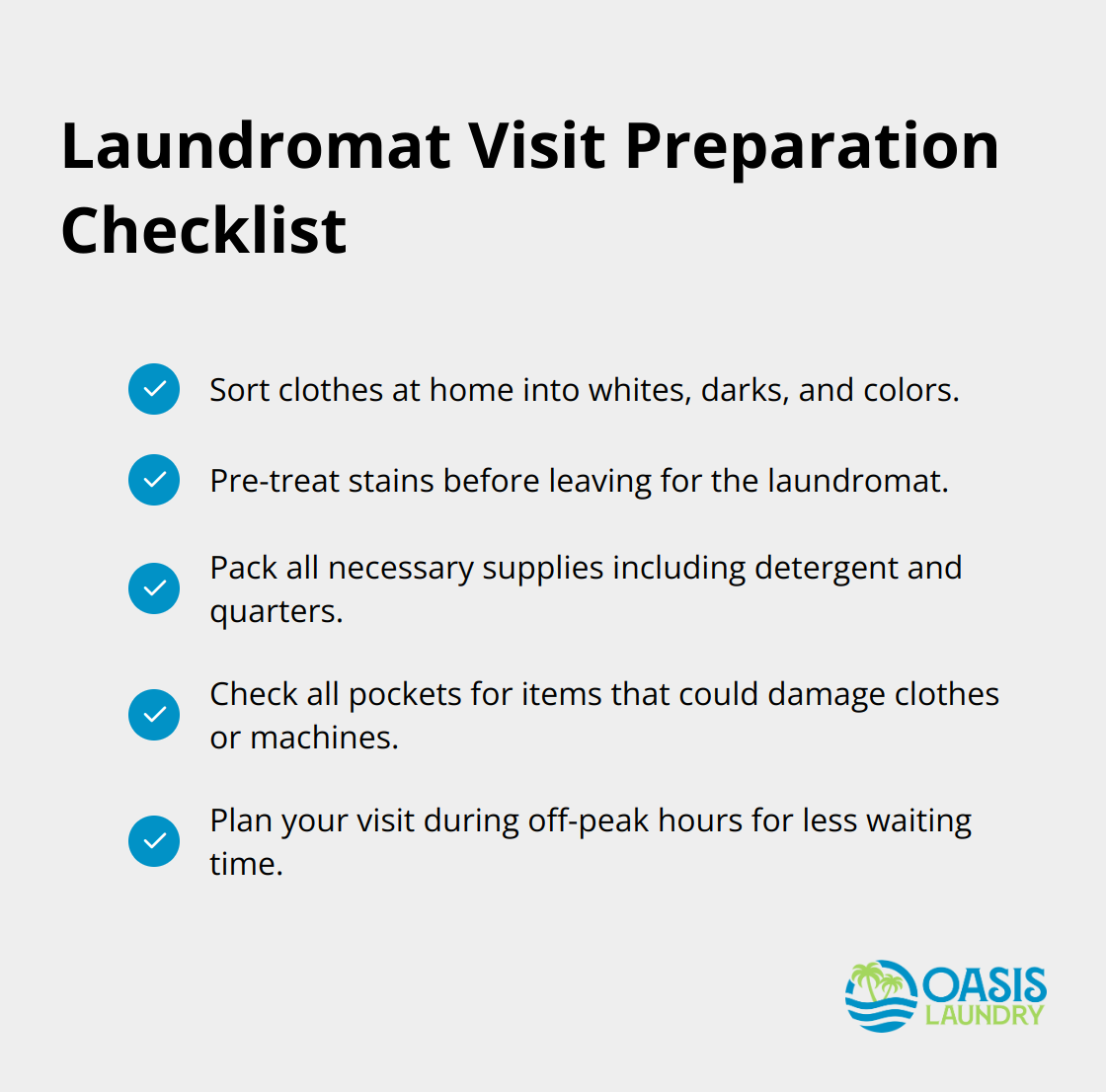 A checklist of 5 essential steps to prepare for a laundromat visit: sort clothes at home, pre-treat stains, pack essential supplies, check all pockets, and plan your visit timing. - Self-service laundry